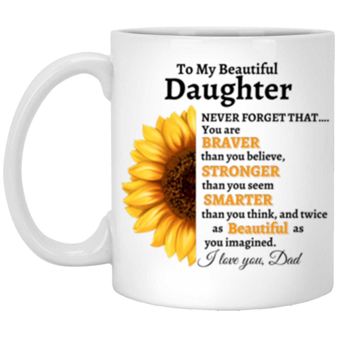 To My B EAUTIFUL Daughter | Never Forget11oz White Mug